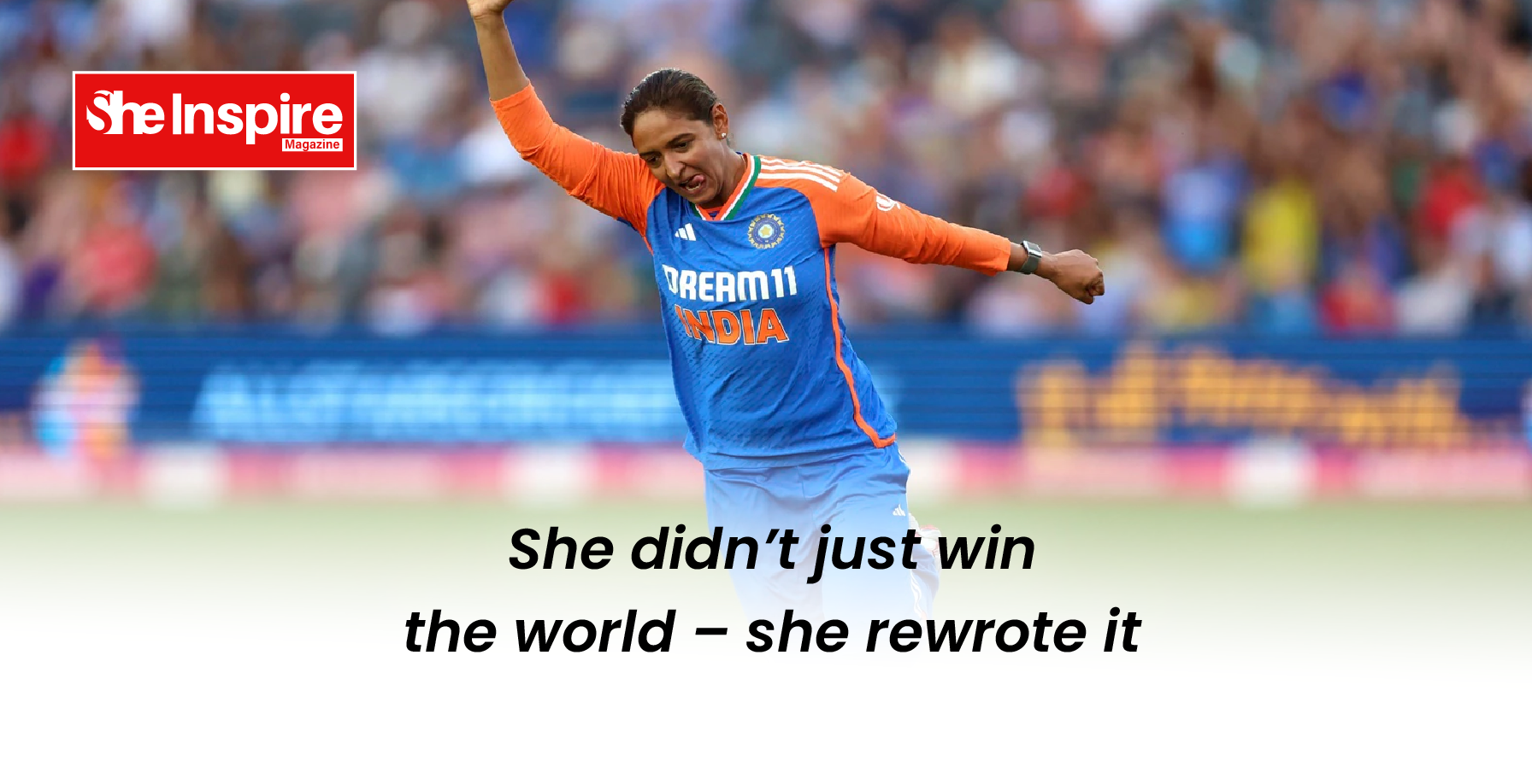 She didn’t just win the world – she rewrote it